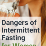 7 Dangers of Intermittent Fasting for Women - Clean Eating Kitchen
