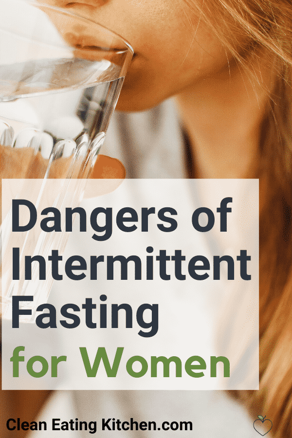 7 Dangers of Intermittent Fasting for Women Clean Eating Kitchen